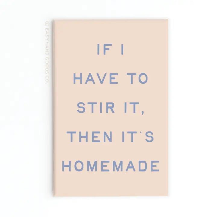 If I Stir It Then It’s Homemade Refrigerator Magnet