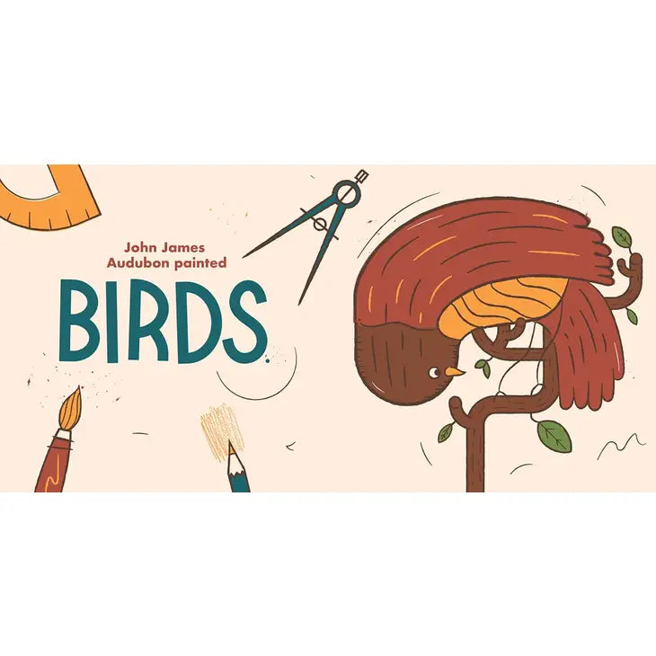 LITTLE NATURALIST: JOHN JAMES AUDUBON PAINTED BIRDS