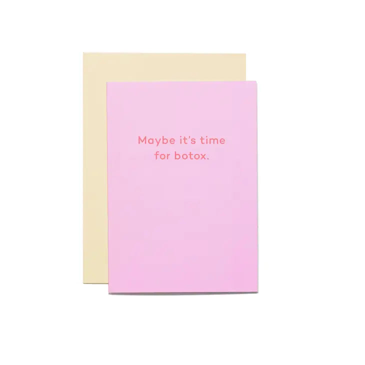MAYBE IT'S TIME FOR BOTOX CARD