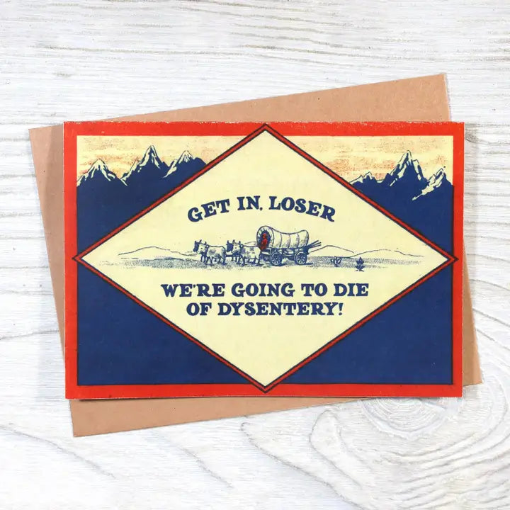 We're Going To Die of Dysentery Card