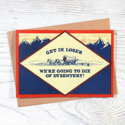 We're Going To Die of Dysentery Card