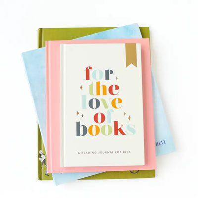 READING JOURNAL FOR KIDS: FOR THE LOVE OF BOOKS