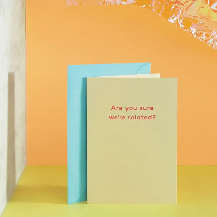 ARE YOU SURE WE'RE RELATED? CARD