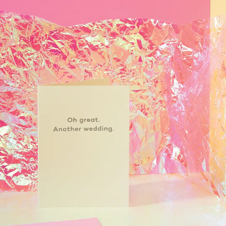 OH GREAT. ANOTHER WEDDING CARD