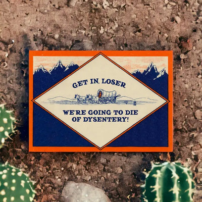 We're Going To Die of Dysentery Card