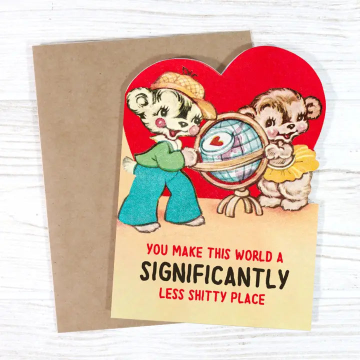 You Make This World a Less Shitty Place - Valentine's Day Card