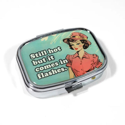 Still Hot But It Comes In Flashes - Funny Metal Pill Box