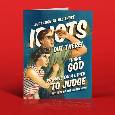 Look At Those Idiots! Every Occasion Card