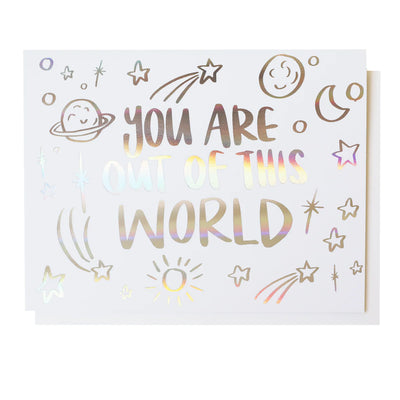 YOU ARE OUT OF THIS WORLD - GREETING CARD