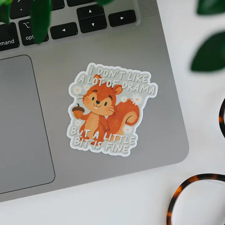 A Little Bit of Drama Is Fine Squirrel Vinyl Sticker