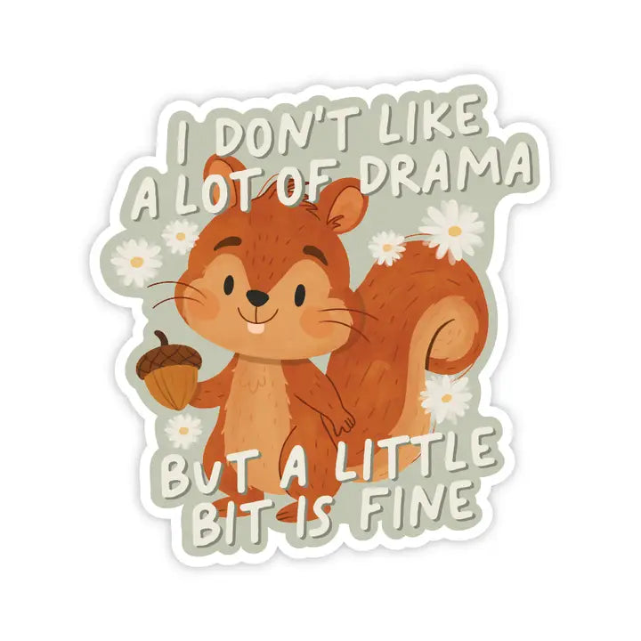 A Little Bit of Drama Is Fine Squirrel Vinyl Sticker