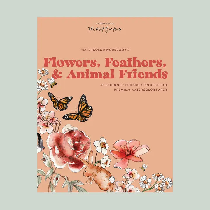 Watercolor Workbook 2: Flowers, Feathers, & Animal Friends