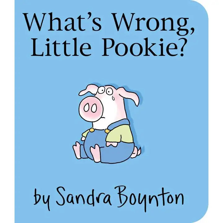 What's Wrong, Little Pookie? By Sandra Boynton