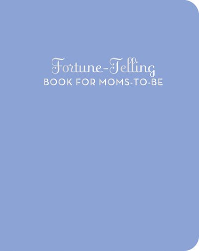 FORTUNE TELLING FOR MOMS-TO-BE