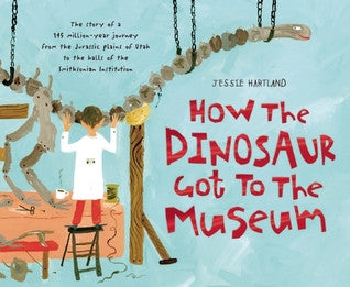 HOW THE DINOSAUR GOT TO THE MUSEUM