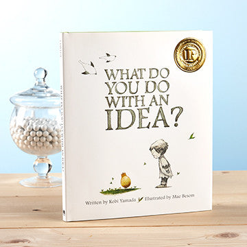 WHAT DO YOU DO WITH AN IDEA?