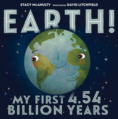 EARTH! MY FIRST 4.54 BILLION YEARS