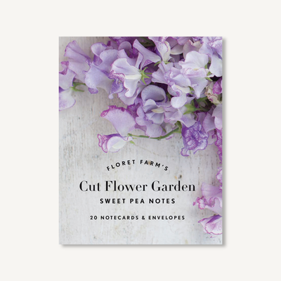 CUT FLOWER GARDEN SWEET PEA NOTES