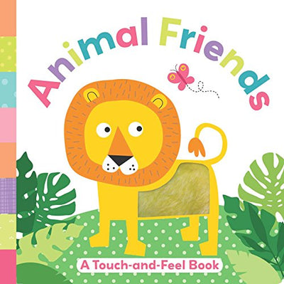 ANIMAL FRIENDS - A TOUCH-AND-FEEL BOOK