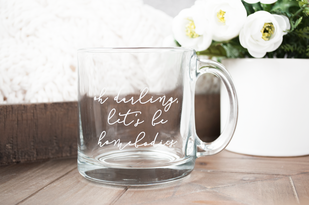 DARLING, LET'S BE HOMEBODIES CLEAR GLASS MUG