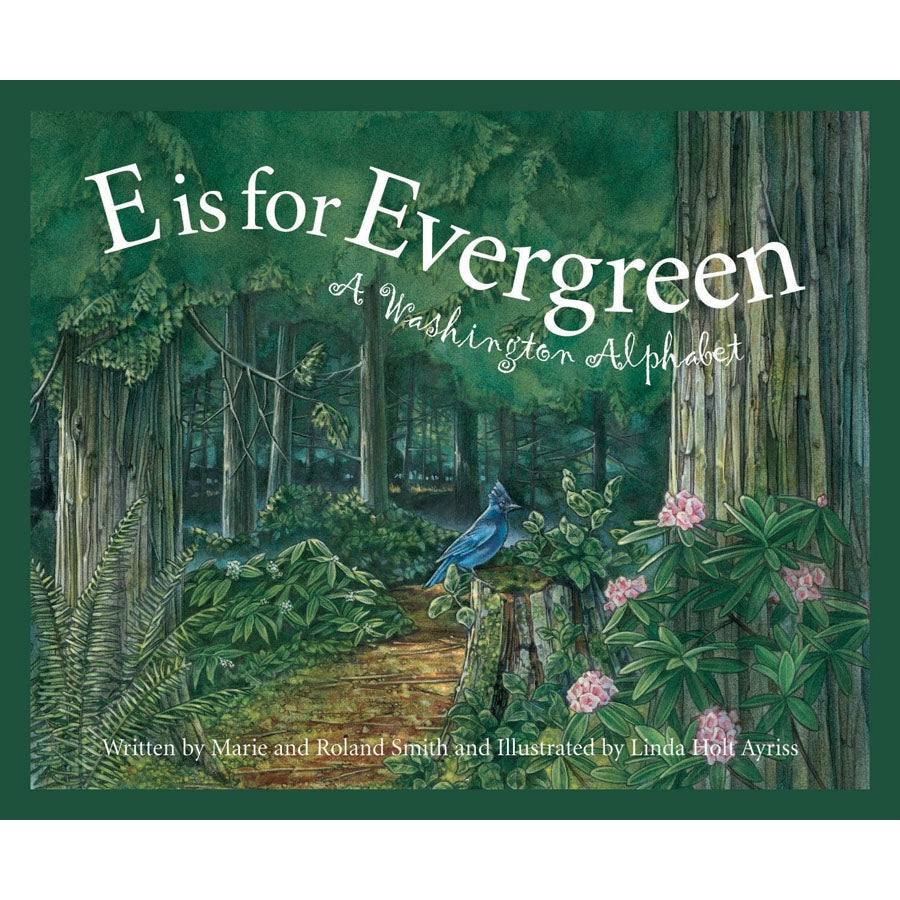 E IS FOR EVERGREEN: A WASHINGTON STATE ALPHABET