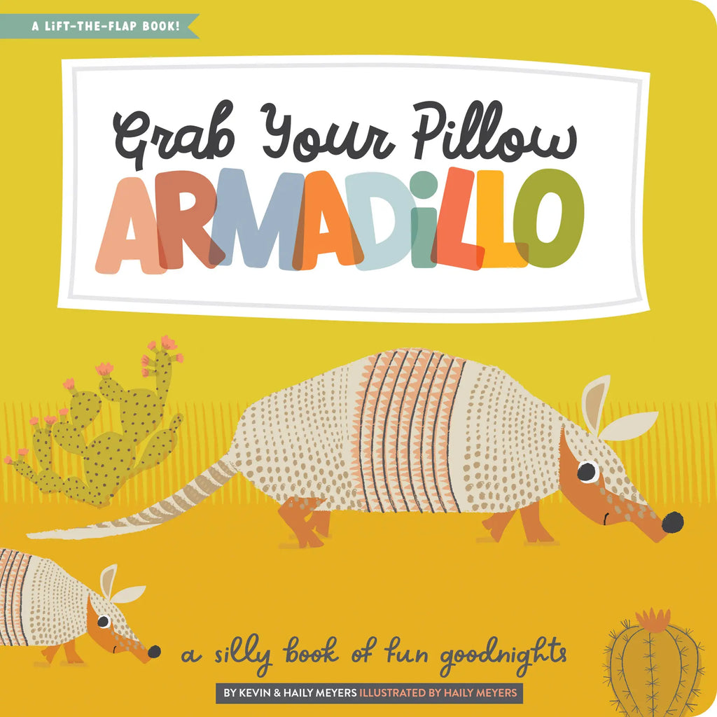 GRAB YOUR PILLOW, ARMADILLO