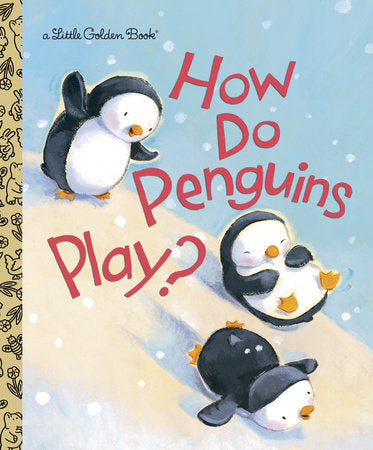 HOW DO PENGUINS PLAY?