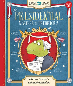 JURASSIC CLASSICS: THE PRESIDENTIAL MASTERS OF PREHISTORY