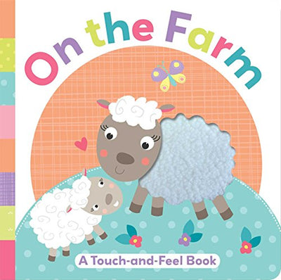 ON THE FARM - A TOUCH-AND-FEEL BOOK