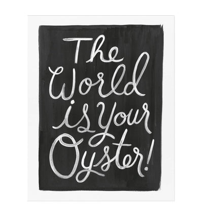 THE WORLD IS YOUR OYSTER ART PRINT