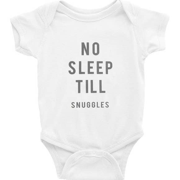 NO SLEEP TILL SNUGGLES ONESIE