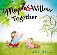 MAPLE AND WILLOW TOGETHER