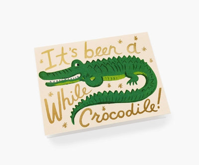 BEEN A WHILE CROCODILE CARD