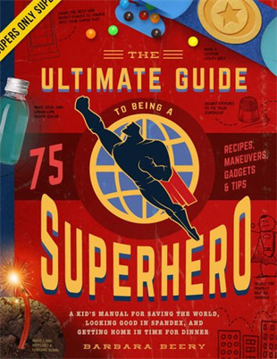 THE ULTIMATE GUIDE TO BEING A SUPERHERO