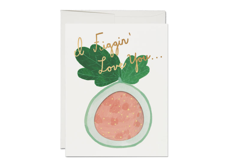 FIGGIN' LOVE YOU CARD